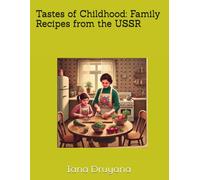 Tastes of Childhood: Family Recipes from the USSR