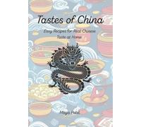 Tastes of China: Quick and Easy Chinese Recipes for Beginners