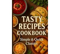 Tastie Recipes Cookbook: Discover a collection of fuss-free, flavor-packed dishes that turn everyday ingredients into irresistible meals in minutes (Cooking book)
