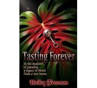 Tasting Forever: In the shadows of paradise, a legacy of blood finds a new home.