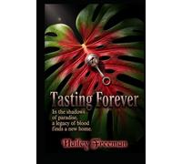 Tasting Forever: In the shadows of paradise, a legacy of blood finds a new home.