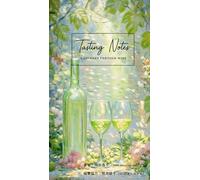 Tasting Notes: A Journey Through Wine: ワイン用テイスティングノート
