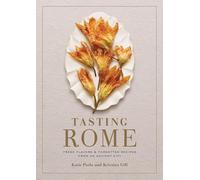 Tasting Rome: Fresh Flavors and Forgotten Recipes from an Ancient City [Idioma Inglés]