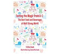 Tasting the Magic from A-Z: The Best Food and Beverages at Walt Disney World