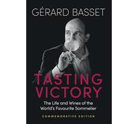 Tasting Victory (Commemorative Edition) /anglais: The Life and Wines of the World’s Favourite Sommelier