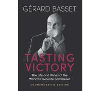 Tasting Victory (Commemorative Edition) /anglais: The Life and Wines of the World’s Favourite Sommelier