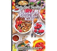 Tasty And Healthy Breakfast Ideas For Kids