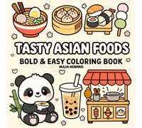 Tasty Asian Foods Bold & Easy Coloring Book: 40 Simple Designs for Stress Relief & Relaxation (Tasty World - Cute & Cozy Coloring Books)