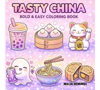 Tasty China Bold & Easy Coloring Book for Kids & Adults Bold and Simple Chinese Food Coloring Pages for Relaxation: 40 Simple Chinese Food Coloring ... (Tasty World - Cute & Cozy Coloring Books)