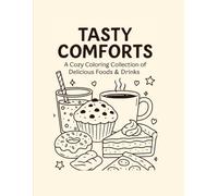 Tasty comforts: A cozy coloring collection of delicious foods and drinks