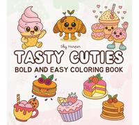Tasty Cuties: Bold and Easy Coloring Book for Adults, Teens, and Kids Featuring Big, Cute Designs of Tasty Treats, Fun Foods, Drinks, and Sweets (Bold & Easy: Chill Time Coloring)