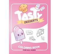 Tasty Desserts Coloring Book for All Ages: A Delightful Journey of Coloring Cupcakes, Ice Cream, and Pastries