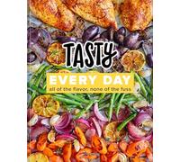 Tasty Every Day: All of the Flavor, None of the Fuss (An Official Tasty Cookbook)
