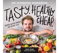 Tasty. Healthy. Cheap. Die ultimative Studiküche: Einfach gesund kochen für kleines Geld - Studentenküche