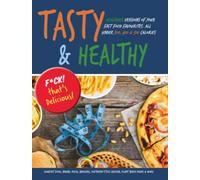 Tasty & Healthy: F*ck That's Delicious: Healthier Versions Of Your Fast Food Favourites: Comfort Food, Indian, Pizza, Burgers, Southern Style Chicken, ... & More. All Under 300, 400 & 500 Calories