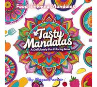 Tasty Mandalas: A Deliciously Fun Coloring Book: Food, Fruits, Cupcake, Pizza, Desert, Mandala, Coloring, Pancake (Coloring Books)