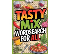 Tasty Mix Wordsearch for All: Creative Mind Expansion Puzzle Book for Adult Solvers with Food Culture Theme and Daily Routine