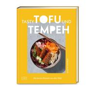 Tasty Tofu und Tempeh: Die besten Rezepte aus aller Welt