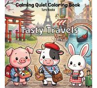 Tasty Travels: A Calming Quiet Coloring Book of Animal Friends, World Cities, and Tasty Treats (Tasty Travels Collection)