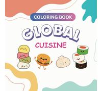 Tasty Travels: A Global Cuisine Coloring Adventure: Explore Delicious Dishes from Around the World
