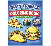 Tasty Travels Coloring Book: Single-Sided Pages Featuring Famous Foods from Around the World for Kids Ages 4-10