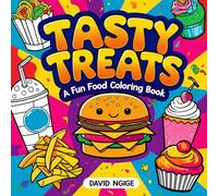 Tasty Treats: A Fun Food Coloring Book: A Delicious Collection of Snacks, Drinks, and Meals for All Ages