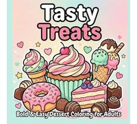 Tasty Treats Bold & Easy Dessert Coloring for Adults: Cute Sweet Treats for Relaxation and Mindful Colouring