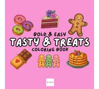 Tasty & Treats: Coloring Book for Adults and Kids, Bold and Easy, Simple and Big Designs for Fun and Relaxation Featuring Sweets, Snacks, Desserts, Drinks, Fruits, and Many More (Bold & Easy Coloring)
