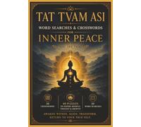 Tat Tvam Asi: Puzzles for the Soul: A Calm and Transformational Puzzle Book Inspired by Ancient Wisdom