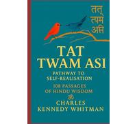 Tat Twam Asi:Pathway to Self-Realisation: 108 Passages Of Hindu Wisdom
