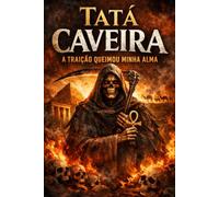 TATA CAVEIRA: A traição que queimou sua alma - e criou algo que nunca esquece (IMPÉRIO DA ESQUERDA: Crônicas de Exus e Pombagiras)