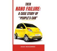 Tata Nano Failure: A Case Study of "People's Car" (The Strategy Nexus: Business & Brand Insights)