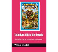 Tatanka's Gift to the People: The Buffalo Teacher of Gratitude and Survival
