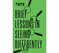 Tate: Brief Lessons In Seeing Differently (ebook)