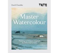 Tate. Master Watercolour: painting techniques inspired by influential artists