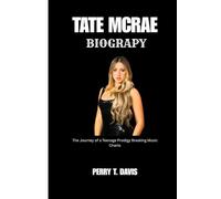 Tate McRae Biogaphy: The Journey of a Teenage Prodigy Breaking Music Charts