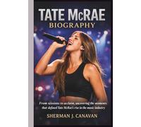 TATE McRAE BIOGRAPHY: From sessions to acclaim, uncovering the moments that defined Tate McRae's rise in the music industry