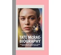 TATE MCRAE-BIOGRAPHY: THE GIRL WHO BROKE FIRST-HOW HEARTACHE, HONESTY, AND HITS MADE HER A VOICE FOR A GENERATION