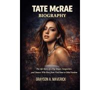 TATE MCRAE BIOGRAPHY: The life story of a pop singer, songwriter and dancer who Rose from viral fame to global stardom