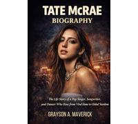 TATE MCRAE BIOGRAPHY: The life story of a pop singer, songwriter and dancer who Rose from viral fame to global stardom