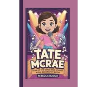 TATE MCRAE: STAR OF THE STAGE AND STUDIO:KIDS BIOGRAPHY BOOK