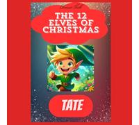 Tate: The 12 Elves of Christmas (Children's Christmas Books)
