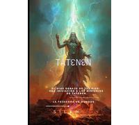 TATENEM: El Dios Debajo de tus Pies: Una Iniciación a los Misterios de Tatenen (EGIPTO)