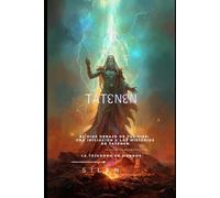 TATENEM: El Dios Debajo de tus Pies: Una Iniciación a los Misterios de Tatenen (EGIPTO)