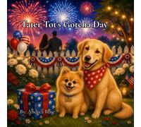 Tater Tot's Gotcha Day: A Story About Love, Family and Belonging (Tater Tot Adventures)