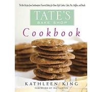 Tate's Bake Shop Cookbook: The Best Recipes From Southampton's Favorite Bakery For Home-style Cookies, Cakes, Pies, Muffins, And Breads