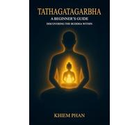 Tathagatagarbha: A Beginner's Guide: Discovering the Buddha Within
