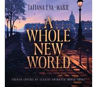 Tatiana Eva-Marie - A Whole New World: French Covers of Classic Animat