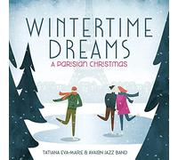 Tatiana Eva-Marie & the - Wintertime Dreams: A Parisian Christmas