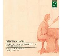 Tatiana Larionova – Chopin: Complete Mazurkas Vol. 2 – Importación – Da Vinci – Instrumentos de época